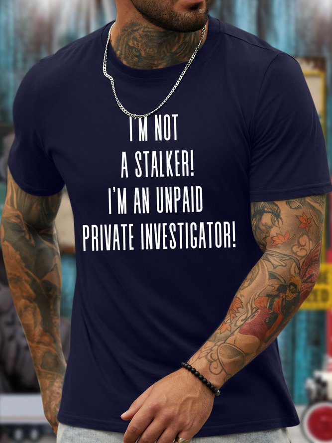 Lilicloth X Kat8lyst I'm Not A Stalker I'm An Unpaid Private Investigator Men's T-Shirt
