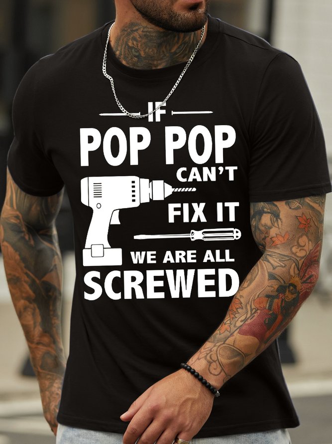 Men's If Pop Pop Can‘T Fix It We Are All Screwed Funny Graphic Print Text Letters Cotton Casual T-Shirt