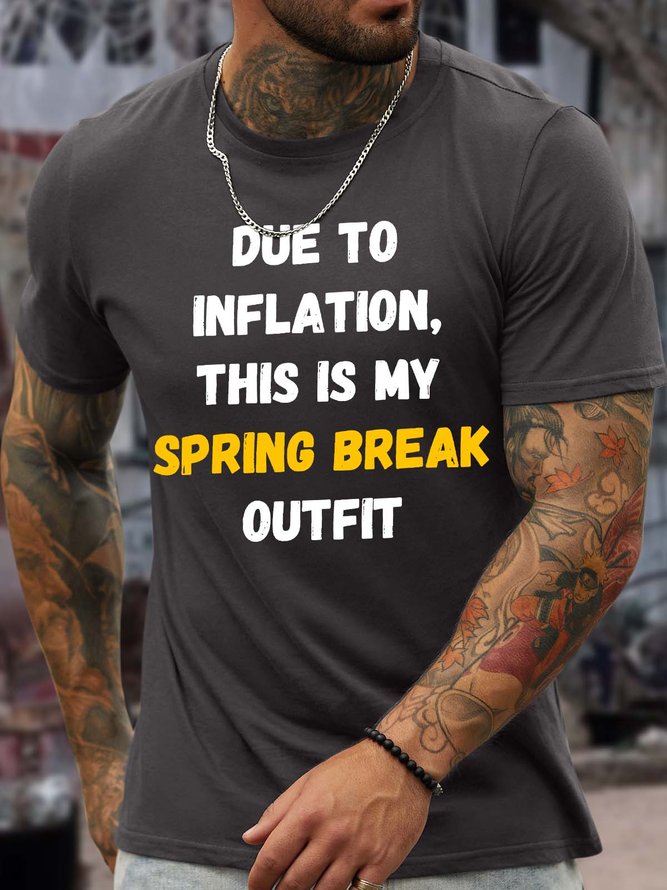 Men’s Due To Inflation This Is My Spring Break Outfit Casual Crew Neck Cotton T-Shirt