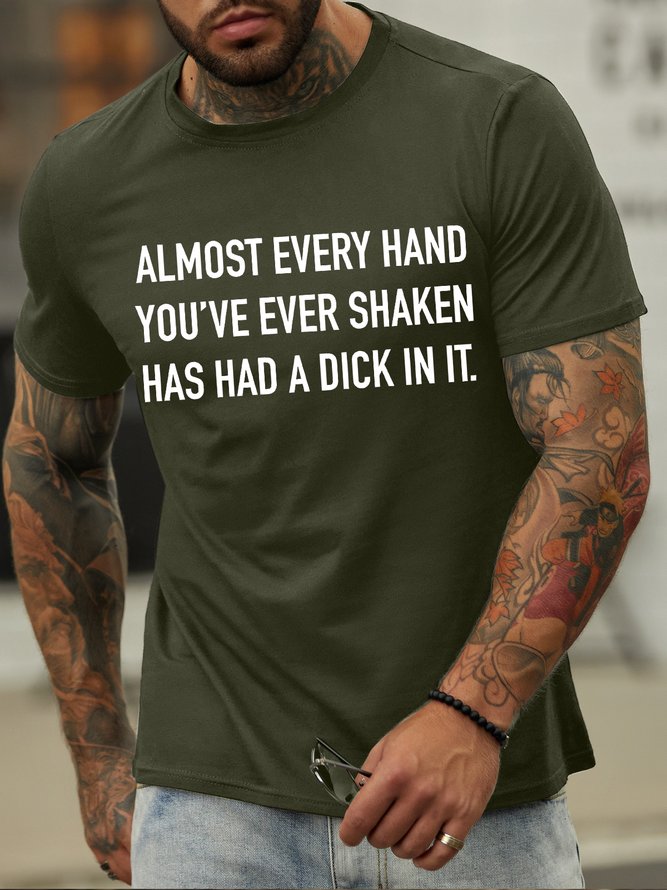 Men's Almost Every Hand You‘Re Ever Shaken Has Had A Something In It Funny Graphic Print Crew Neck Cotton Loose Casual T-Shirt