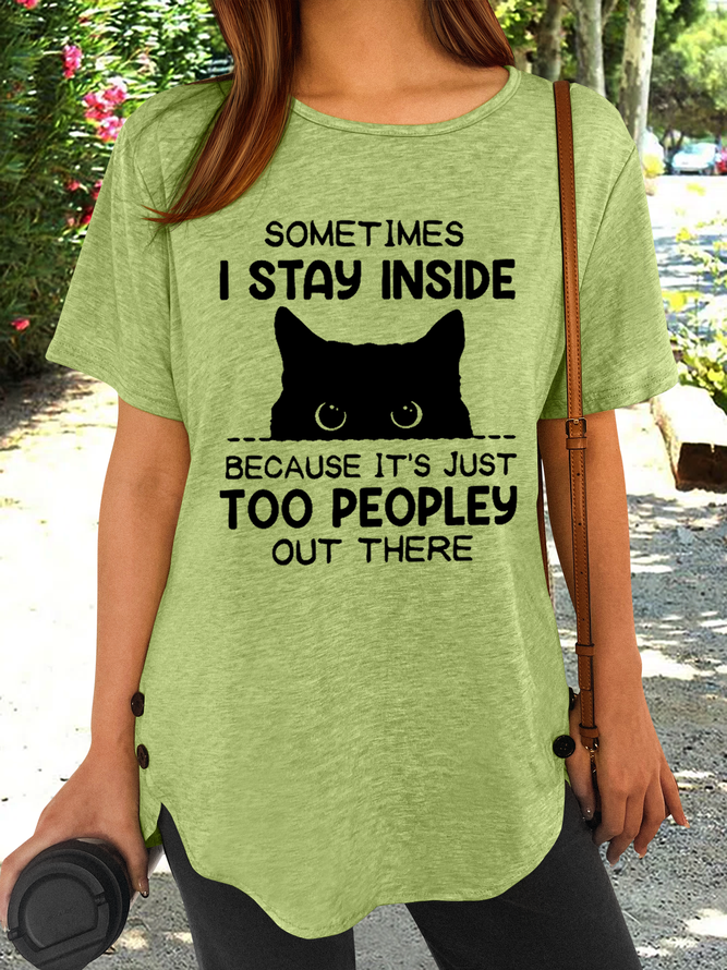Women's Sometimes I Stay Inside Because It's Just Too Peopley Out There Funny Letters T-shirt