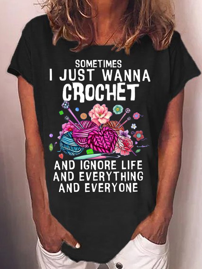 Women's Sometimes I Just Wanna Crochet Crew Neck Casual T-Shirt