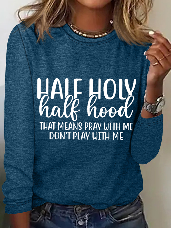 Women's Half Hood Half Holy That Means Pray With Me Don't Play With Me Long Sleeve Top