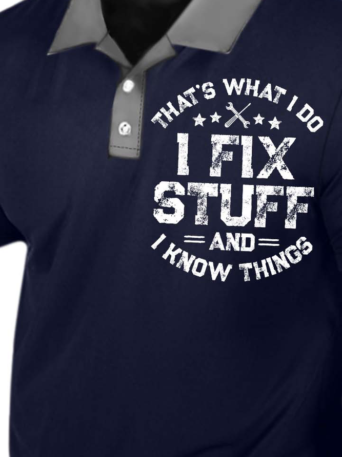 Men's That's What I Do I Fix Stuff And I Know Things Casual Text Letters Polo Collar Regular Fit Polo Shirt