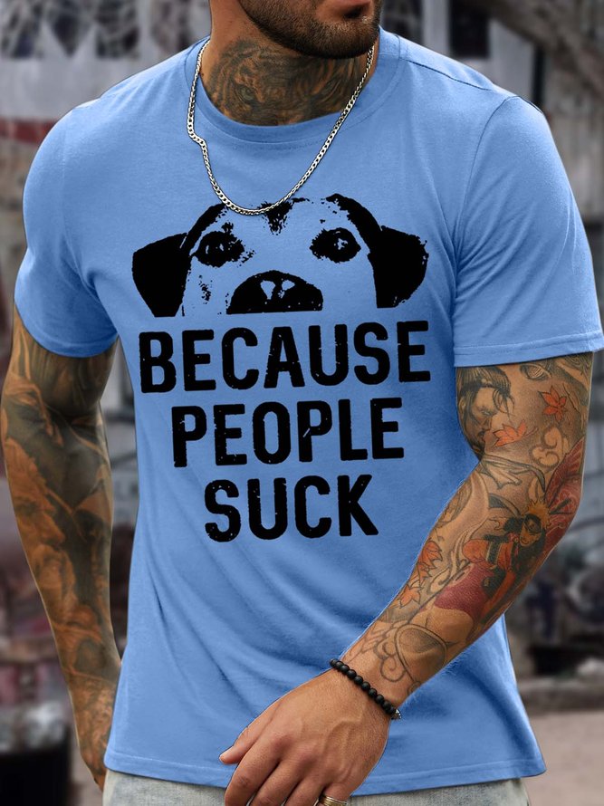 Men’s Because People Suck Dog Casual Text Letters Regular Fit Cotton T-Shirt
