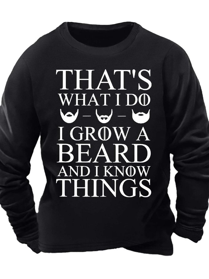 Men’s That’s What I Do I Grow A Beard And I Know Things Text Letters Crew Neck Casual Regular Fit Sweatshirt
