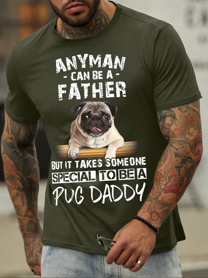 Men's Anyman Can Be A Father But It Takes Someone Special To Be A Pug Daddy Funny Graphic Print Crew Neck Cotton Casual Loose T-Shirt