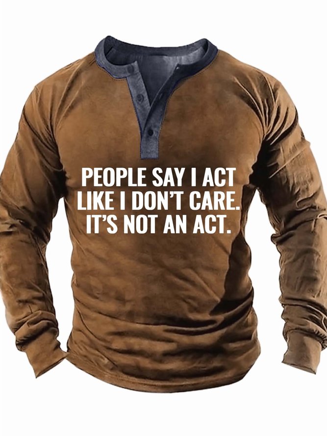 Men’s People Say I Act Like I Don’t Care It’s Not An Act Casual Text Letters Top