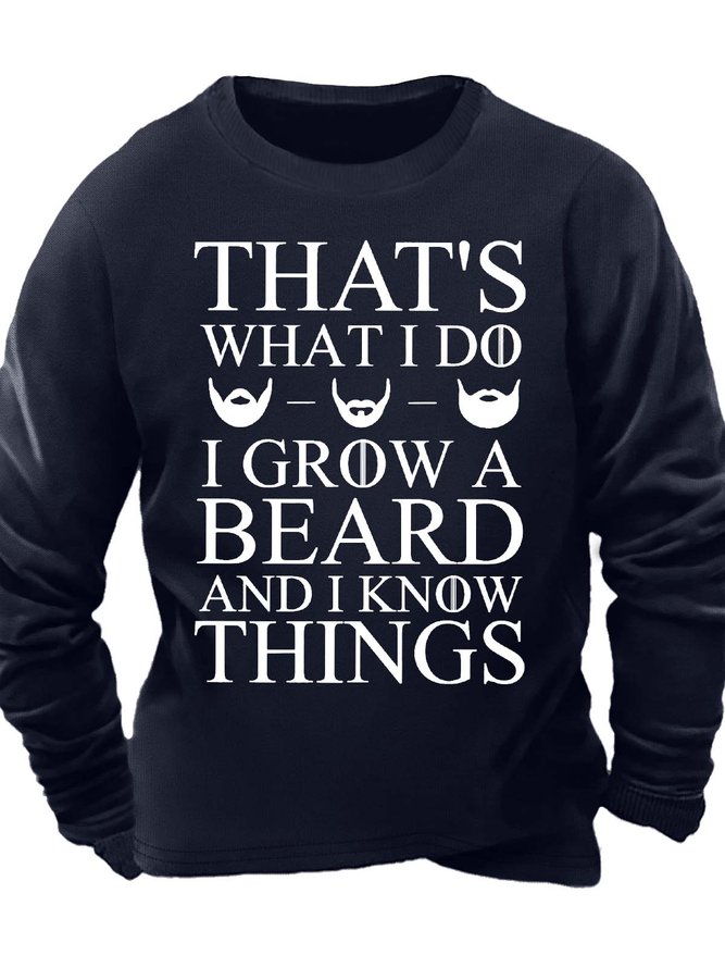 Men’s That’s What I Do I Grow A Beard And I Know Things Text Letters Crew Neck Casual Regular Fit Sweatshirt
