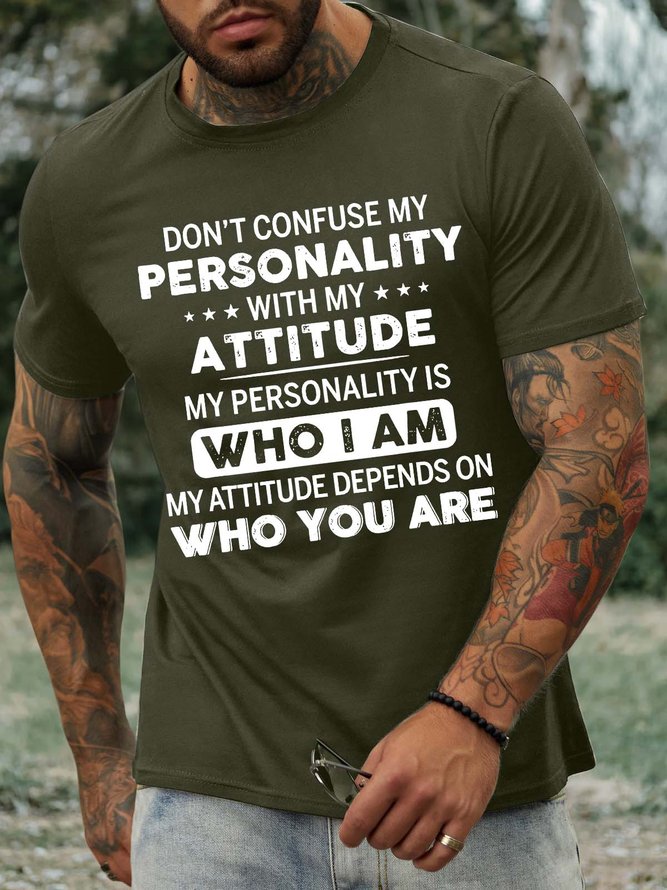 Men’s Don’t Confuse My Personality With My Attitude My Personality Is Who I Am Crew Neck Regular Fit Casual T-Shirt