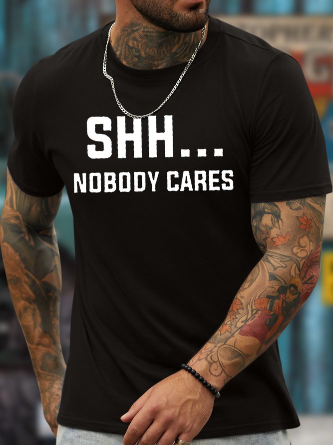 Men's Shhh Nobody Cares Funny Graphic Print Cotton Text Letters Loose Casual T-Shirt