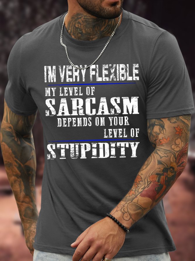 Men's I Am Very Flexible My Level Of Sarcasm Depends On Your Stupidity Funny Graphic Print Casual Cotton Text Letters Crew Neck T-Shirt