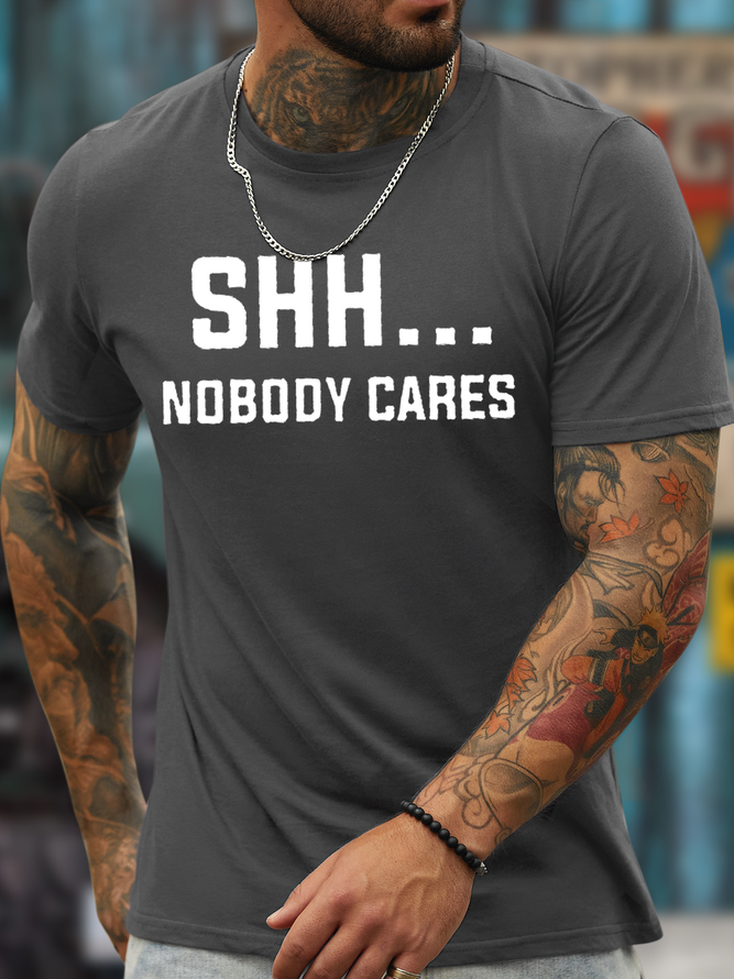 Men's Shhh Nobody Cares Funny Graphic Print Cotton Text Letters Loose Casual T-Shirt