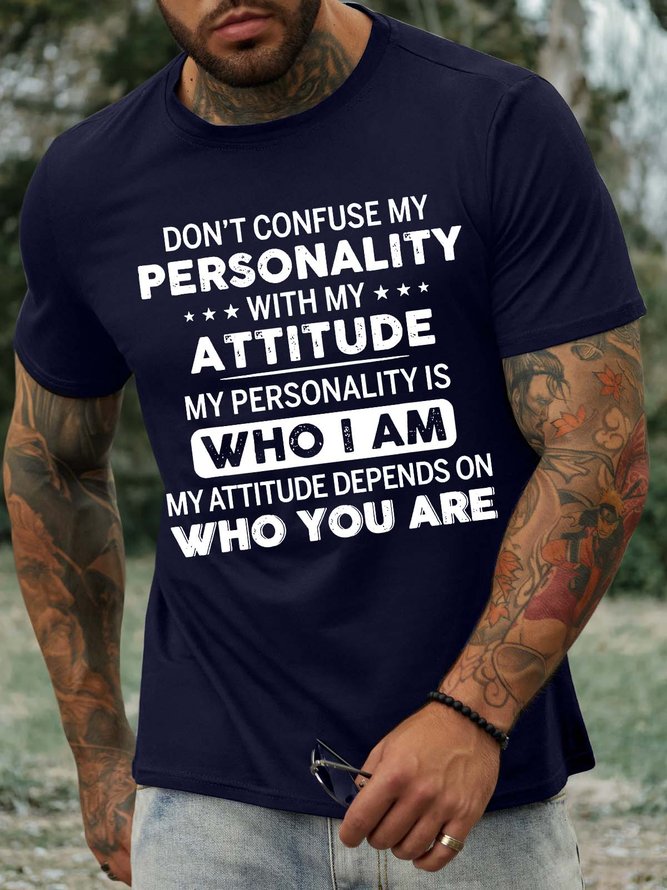 Men’s Don’t Confuse My Personality With My Attitude My Personality Is Who I Am Crew Neck Regular Fit Casual T-Shirt