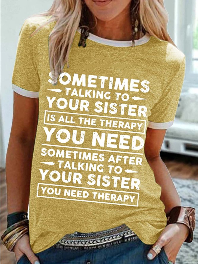 Women’s Sometimes Talking To Your Sister Casual Cotton-Blend Regular Fit T-Shirt