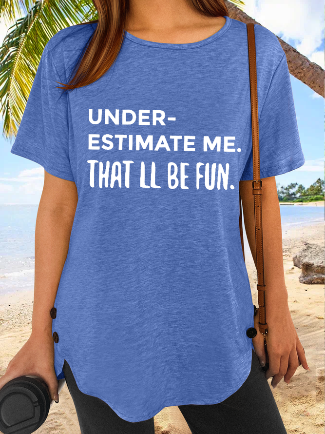 Women's Funny Word Under Estimate Me That'll Be Fun Cotton-Blend T-Shirt