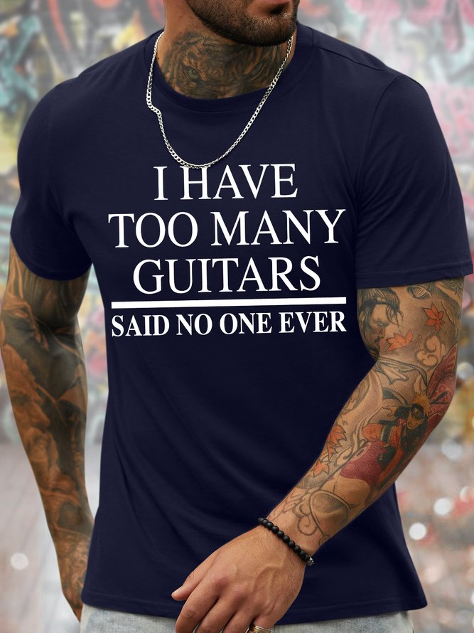 Men's I Have Too Many Guitars Said No One Ever Funny Love Music Graphic Print Crew Neck Cotton Casual Text Letters T-Shirt