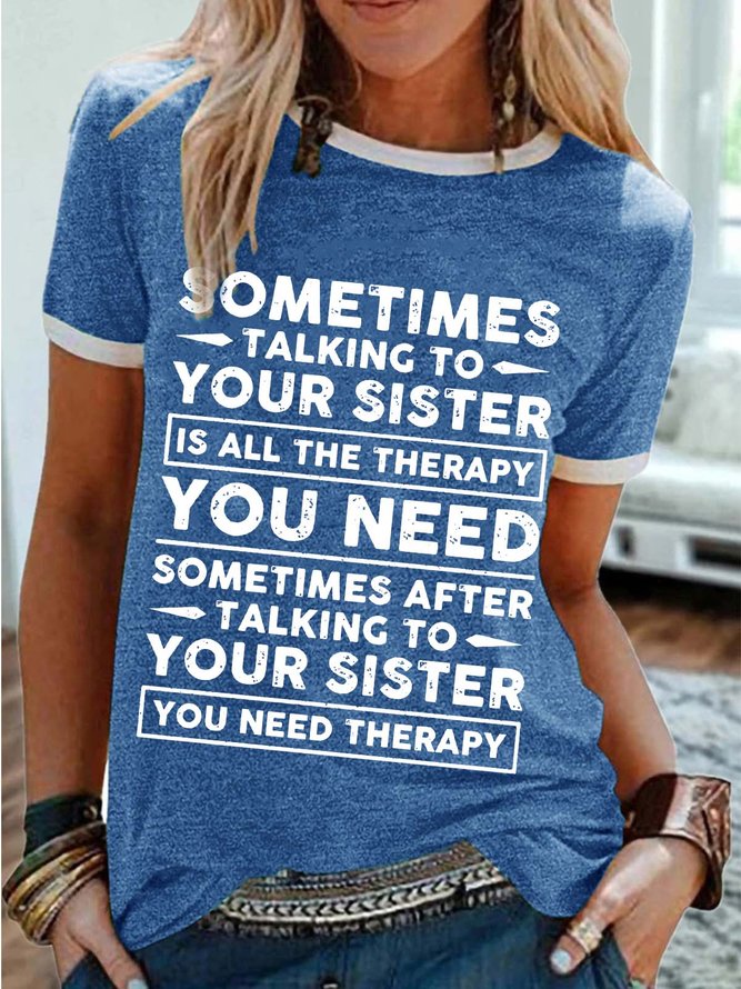 Women’s Sometimes Talking To Your Sister Casual Cotton-Blend Regular Fit T-Shirt