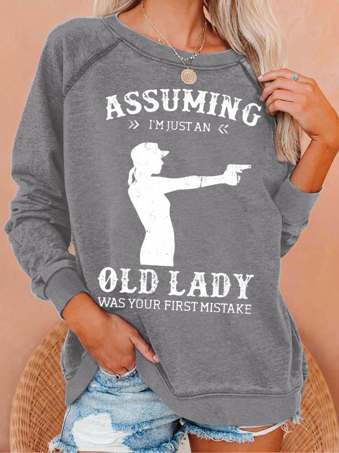 Assuming I'm An Old Lady Was Your First Mistake Letters Casual Crew Neck Sweatshirt