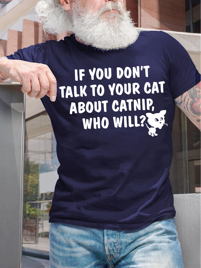 Men's If You Don'T Talk To Your Cat About Catnip Who Will Funny Graphic Print Text Letters Crew Neck Cotton Casual T-Shirt