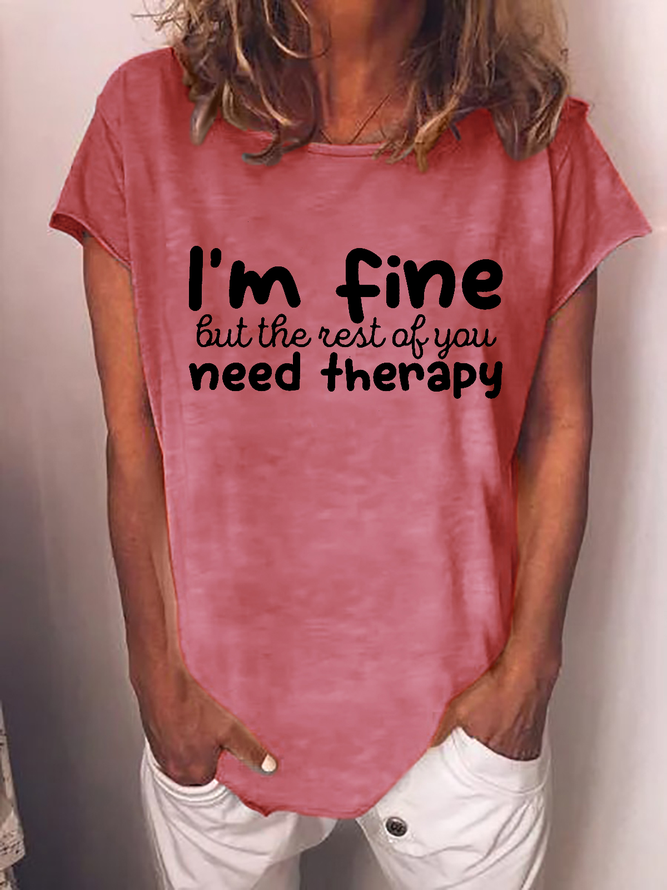 Women's Funny Quote I'm Fine but the Rest of You Need Therapy Text Letters Casual Loose T-Shirt