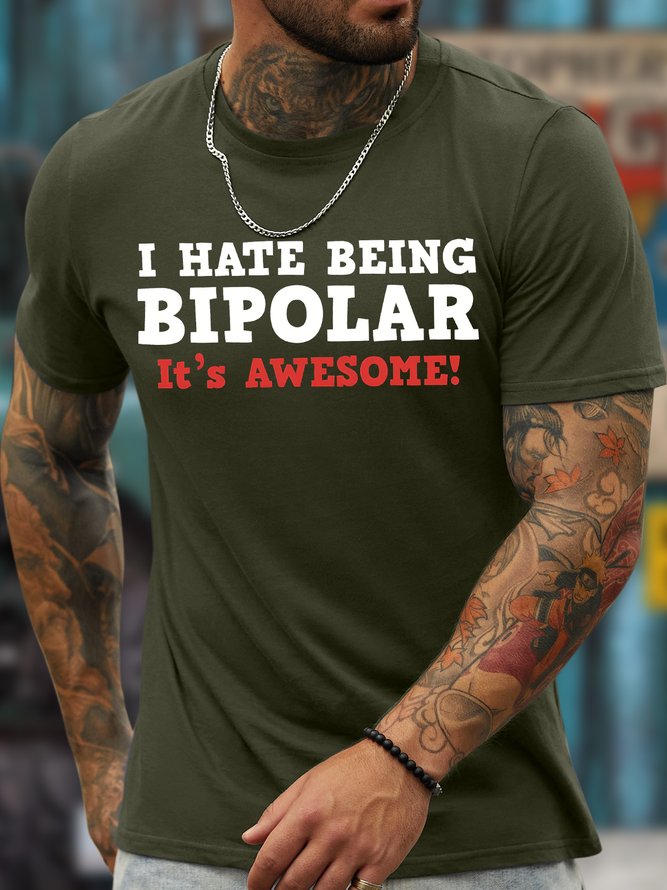 Men's I Have Being Bipolar It Is Awesome Funny Graphic Print Loose Cotton Text Letters Casual T-Shirt