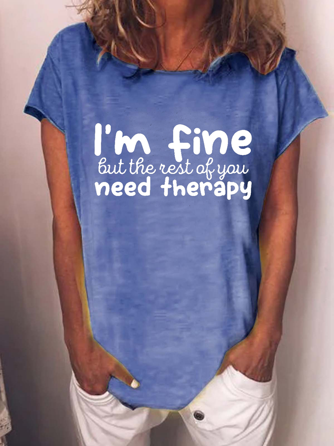 Women's Funny Quote I'm Fine but the Rest of You Need Therapy Text Letters Casual Loose T-Shirt