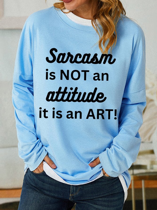 Lilicloth X Kat8lyst Sarcasm Is Not An Attitude It Is An Art Women's Sweatshirt