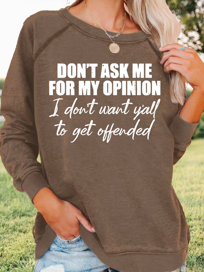 Women's Don't Ask Me for My Opinion Letter Funny Casual Sweatshirt