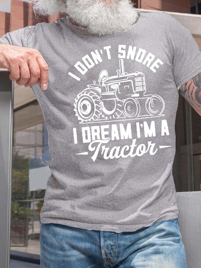 Men’s I Don't Snore I Dream I'm A Tractor Farmer Cotton Casual T-Shirt
