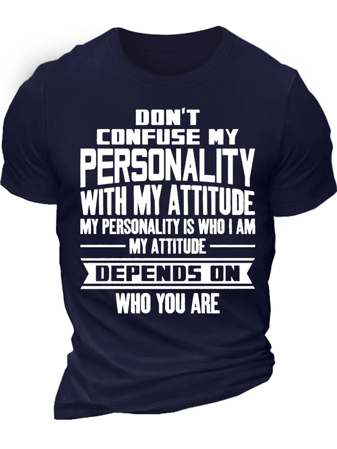 Men’s Don’t Confuse My Personality With My Attitude My Personality Is Who I Am Casual Text Letters T-Shirt
