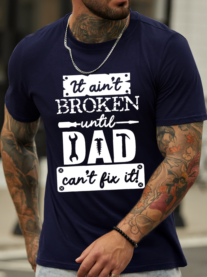 Men's Funny It Ain't Broken Until Dad Can't Fix It Crew Neck Text Letters Loose Casual T-Shirt