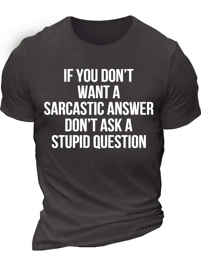 Men’s If You Don’t Want A Sarcastic Answer Don’t Ask A Stupid Question Crew Neck Text Letters Casual T-Shirt