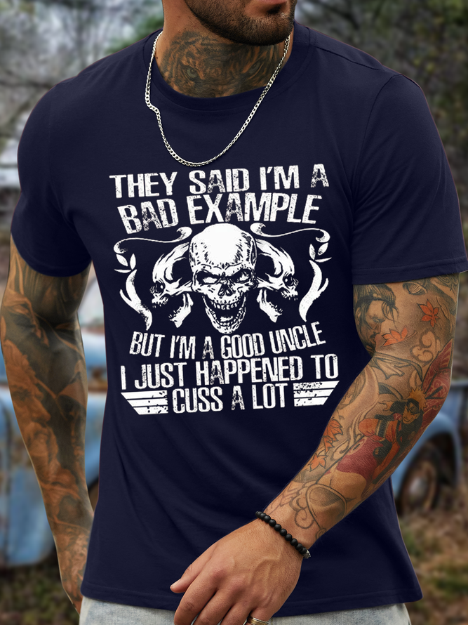 Men's They Said I'm A Bad Example But I'm A Good Uncle I Just Happened To Cuss A Lot Cotton Casual T-Shirt