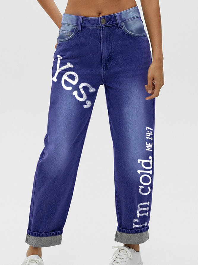 Yes I am Cold Casual Printed Jeans