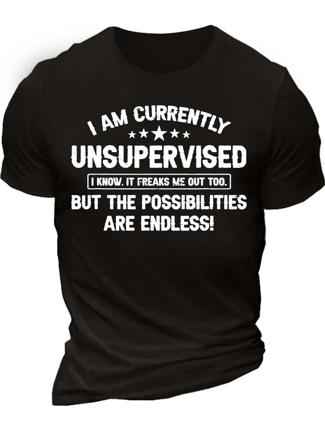Men’s I Am Currently Unsupervised I Know It Freaks Me Out Too But The Possibilities Are Endless Crew Neck Casual T-Shirt