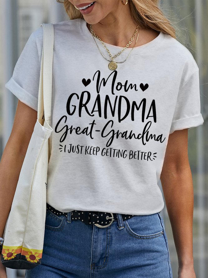 Women's Mom Grandma Great Grandma I Just Keep Getting Better Funny Graphic Print Text Letters Casual Cotton T-Shirt