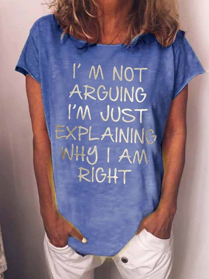 Women's I Am Arguing I Am Just Explaining Why I Am Right Funny Graphic Print Cotton Casual Crew Neck Loose T-Shirt