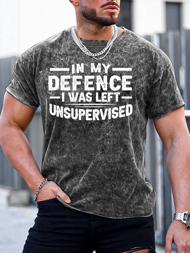 Men’s In My Defence I Was Left Unsupervised Regular Fit Text Letters Casual T-Shirt