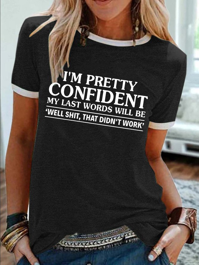 Women’s I’m Pretty Confident My Last Words Will Be Well Shit That Didn’t Work Cotton-Blend Casual T-Shirt
