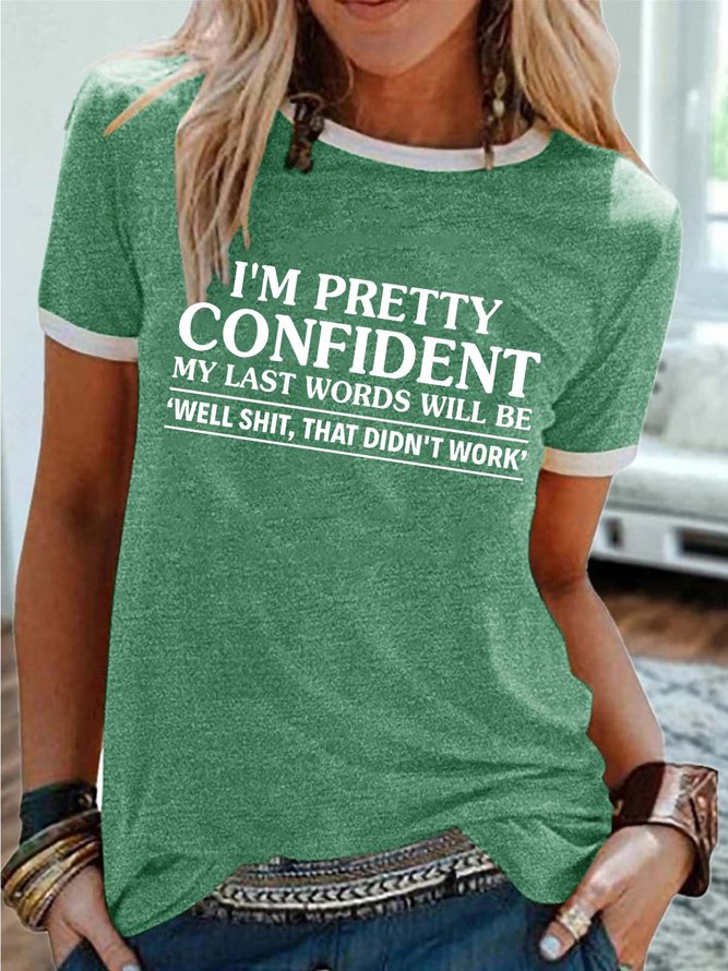 Women’s I’m Pretty Confident My Last Words Will Be Well Shit That Didn’t Work Cotton-Blend Casual T-Shirt
