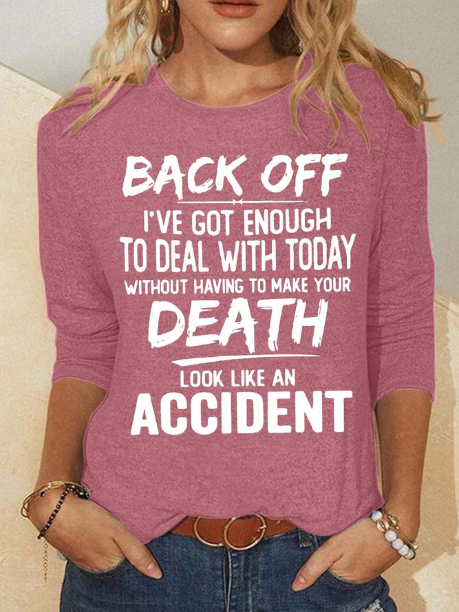 Women’s Back Off I’ve Got Enough To Deal With Today Without Having To Make Your Death Look Like An Accident Polyester Cotton Casual Animal Top