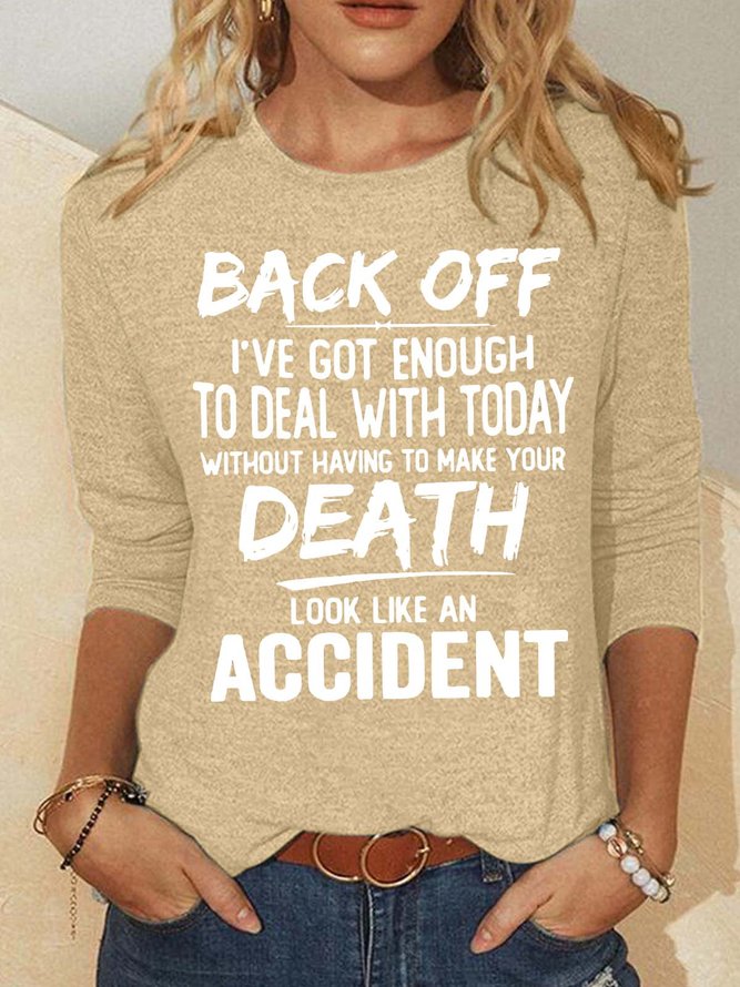 Women’s Back Off I’ve Got Enough To Deal With Today Without Having To Make Your Death Look Like An Accident Polyester Cotton Casual Animal Top