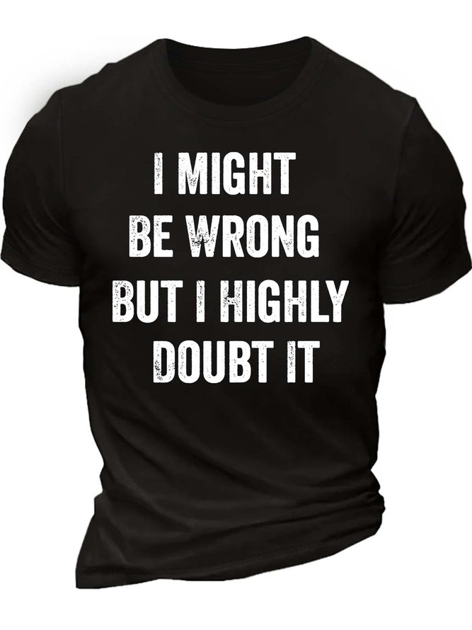 Men’s I Might Be Wrong But I Highly Doubt It Casual Crew Neck Regular Fit Cotton T-Shirt