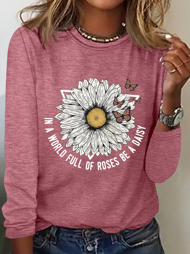 Women's In A World Full Of Roses Be A Daisy Simple Butterfly Text Letters Regular Fit Simple Top