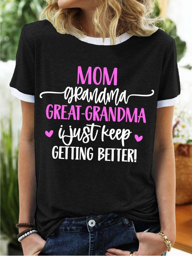 Women’s Mom Grandma Great-Grandma I Just Keep Getting Better Crew Neck Casual T-Shirt