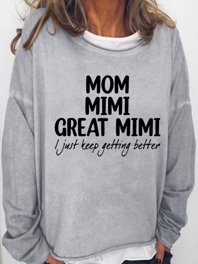 Women's Mom Mimi Great Mimi I Just Keep Getting Better Gift Casual Sweatshirt