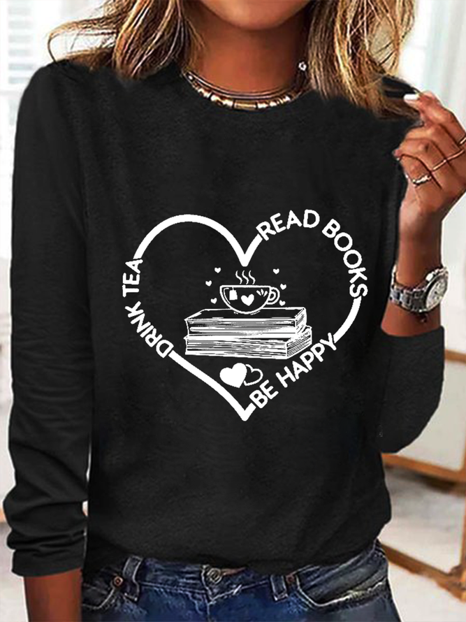 Women's Book Lover Drink Tea Read Books Be Happy Simple Crew Neck Long Sleeve Top