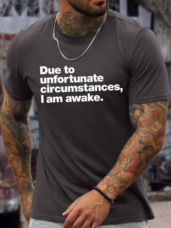 Men’s Due To Unfortunate Circumstances I Am Awake Crew Neck Text Letters Casual T-Shirt