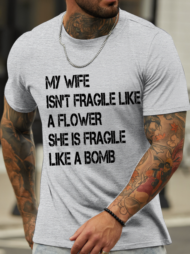 Men's Funny Word My Wife Isn't Fragile Like A Flower She Is Fragile Like A Bomb Casual Crew Neck T-Shirt